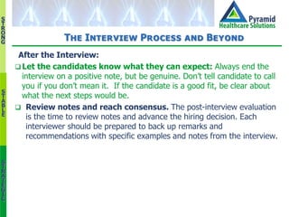 S
T
R
O
N
G
S
T
A
B
L
E
S
T
R
A
T
E
G
I
C
The Interview Process and Beyond
After the Interview:
 Let the candidates know ...