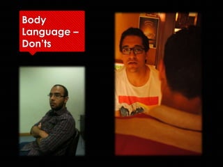 Body
Language –
Don’ts
 