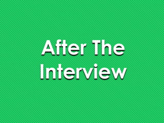 After The
Interview
 
