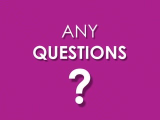 ANY
QUESTIONS

   ?
 