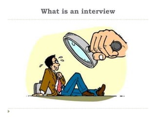 What is an interview
 