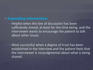  Expanding Intervention
 Helpful when the line of discussion has been
sufficiently mined, at least for the time being, a...