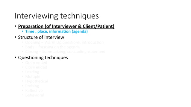 Interviewing techniques, communication skills, doctor patient relationship