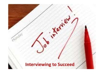 Interviewing to Succeed
 