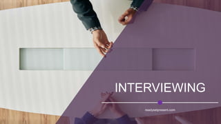 INTERVIEWING
readysetpresent.com
 
