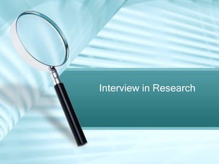 Interview in Research
 