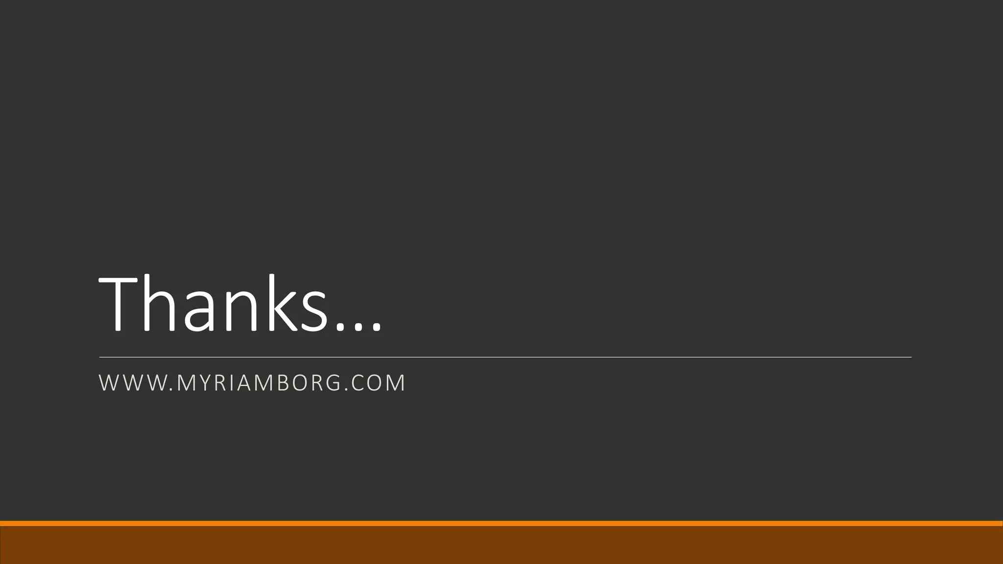 Thanks…
WWW.MYRIAMBORG.COM
 