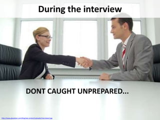 During the interview
Have a few questions about the job or
company ready
http://www.glassdoor.com/blog/wp-content/uploads/...