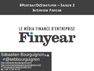 Interview #PortraitDeStartuper - Saison 2 sur Finyear Slide 1