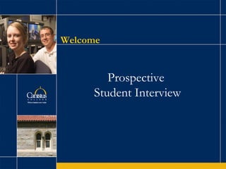 Welcome Prospective  Student Interview 