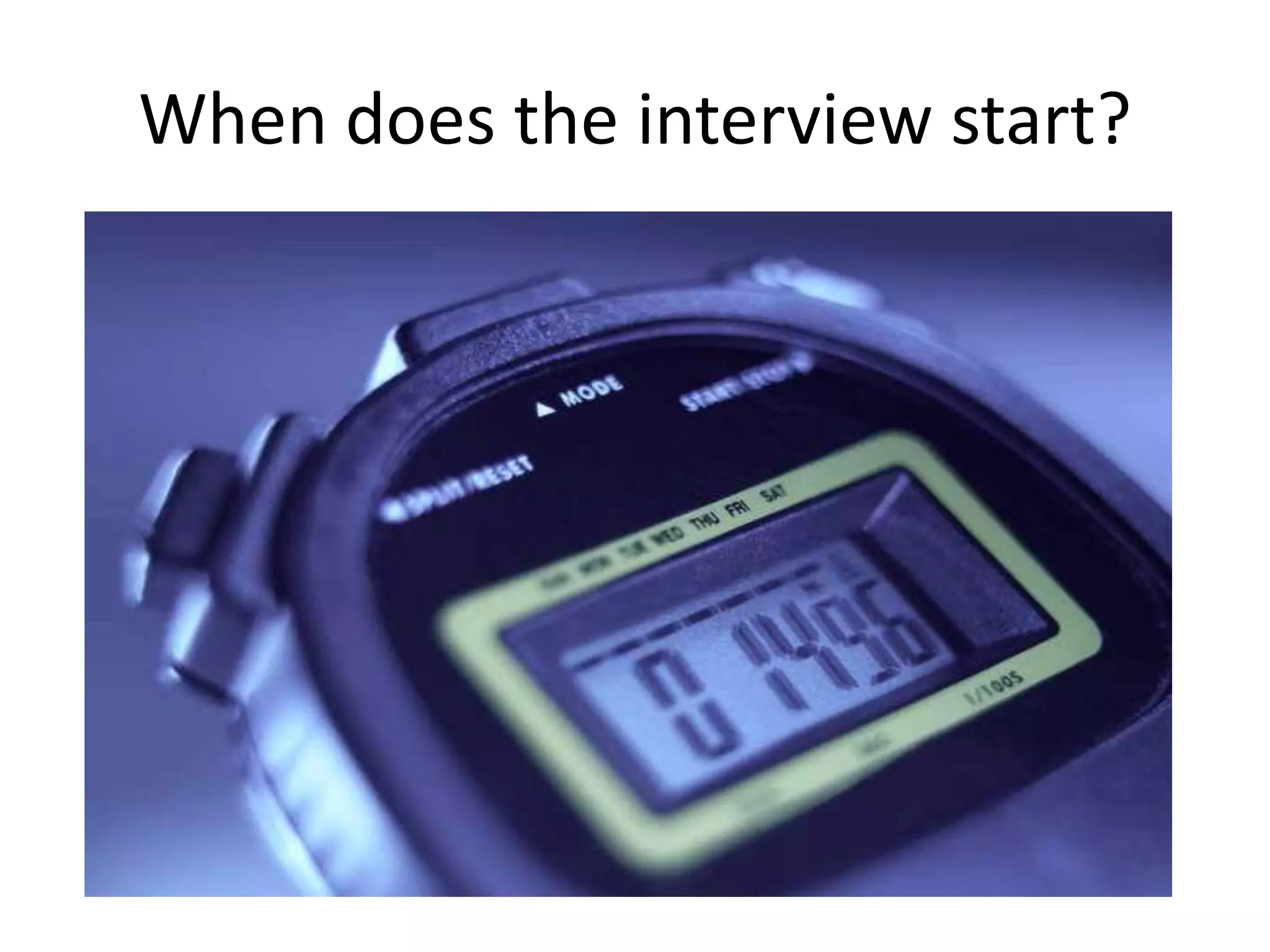 When does the interview start?

 