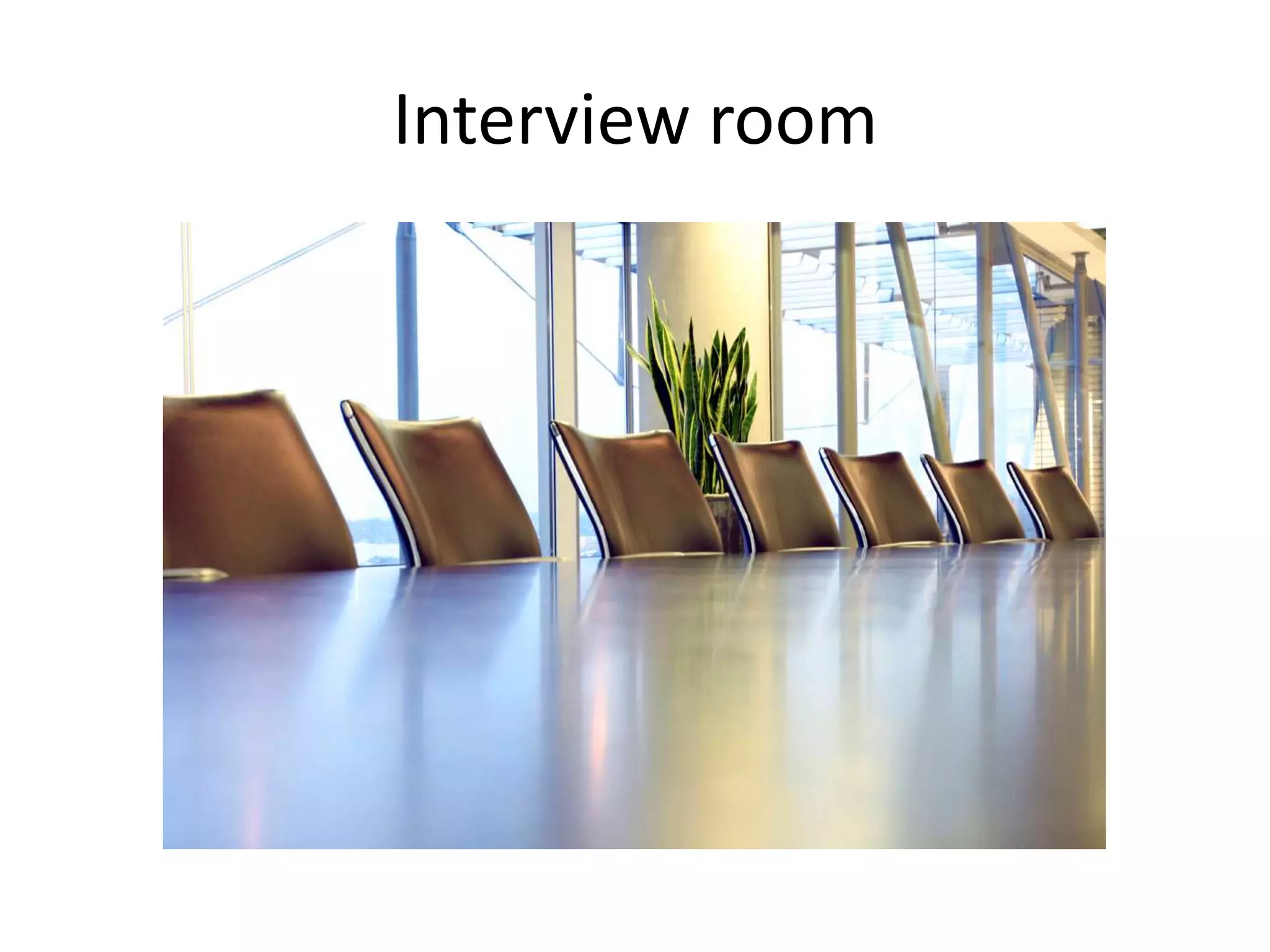 Interview room

 