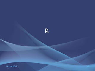 16 June 2019 48
R
 