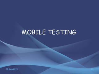 18 June 2019 41
MOBILE TESTING
 