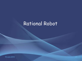 18 June 2019 47
Rational Robot
 