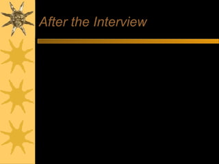 After the Interview
Review own performance
what went well
what went badly
what you wished you had said
prepare for next stage
Invitation to second / final round interviews
assessment centre
psychometric testing
panel interview
Rejection letter / email
if you can request feedback - use it
 