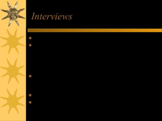 Interviews
 Interview = A meeting with an objective
 Employer’s objective is to find the best person for the job
– Employer: reviews candidate’s experience and abilities
• Can you do the job? (skills, abilitie, qualifications)
• Will you do the job? (interest, attitude & motivation)
• How will you fit into the organisation? (personality)
 You: impress employer and assess position on offer
• What does this position offer me?
• How does it fit with my career plans?
 Congratulations - you have passed the first hurdle
 You must prove that you are the most suitable candidate
for this position
 