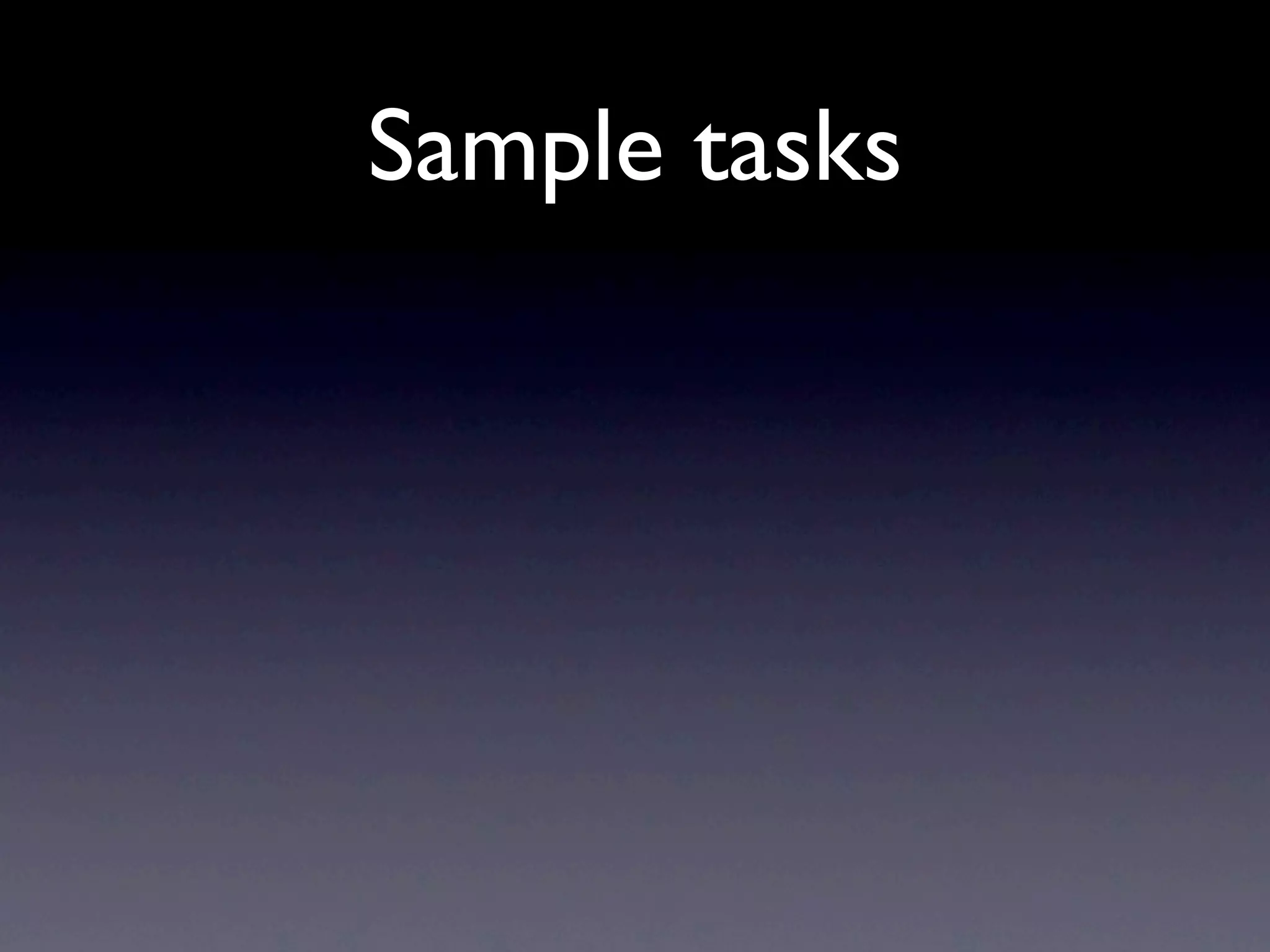 Sample tasks
 