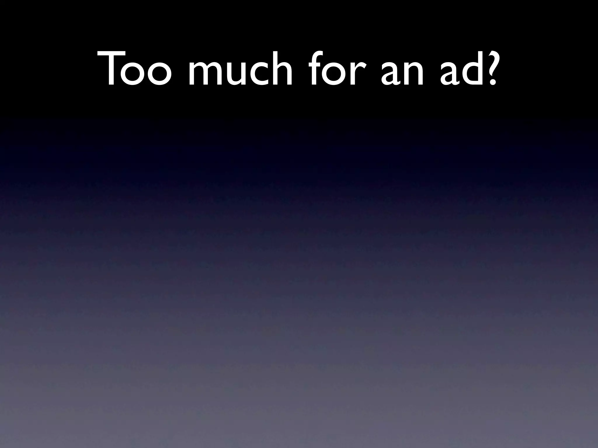 Too much for an ad?
 