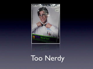 Too Nerdy
 