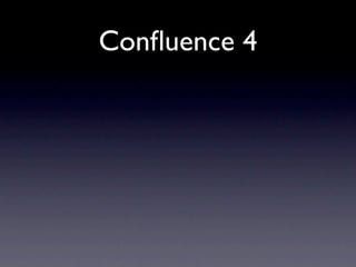 Conﬂuence 4
 