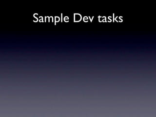 Sample Dev tasks
 