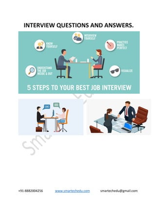 +91-8882004256 www.smartechedu.com smartechedu@gmail.com
INTERVIEW QUESTIONS AND ANSWERS.
 