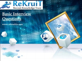 Basic Interview
Questions
www.rekruitin.com
 
