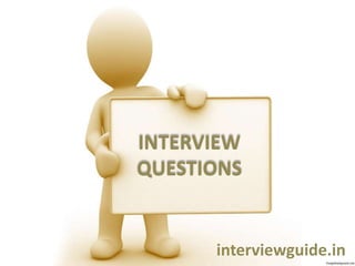 INTERVIEW
QUESTIONS
interviewguide.in
 
