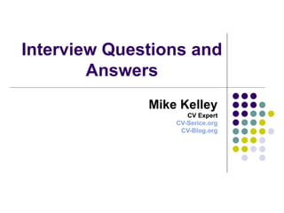 Interview Questions and Answers Mike Kelley CV Expert CV-Serice.org CV-Blog.org 