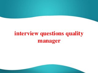 interview questions quality
manager
 
