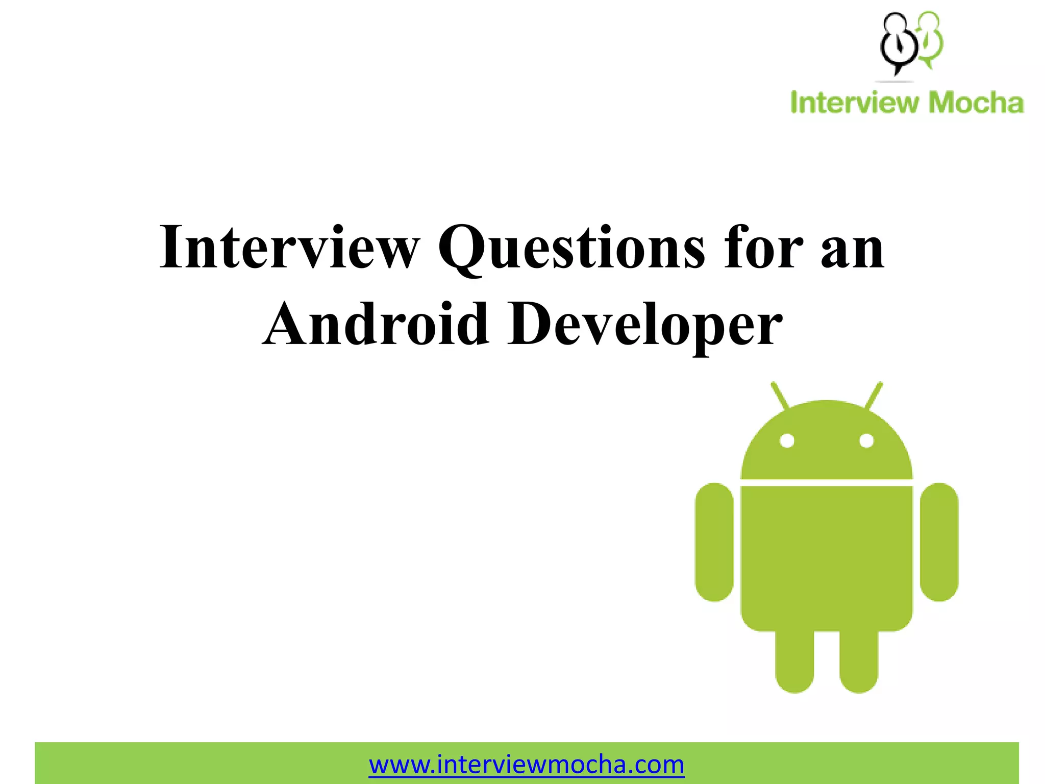 www.interviewmocha.com Interview Questions for an Android Developer 