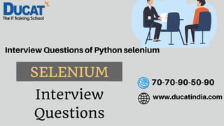 70-70-90-50-90
www.ducatindia.com
Interview Questions of Python selenium
 