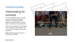 Download the full eGuide:
Interviewing for
success
Our free eGuide provides a six-step
guide to structuring a candidate
in...