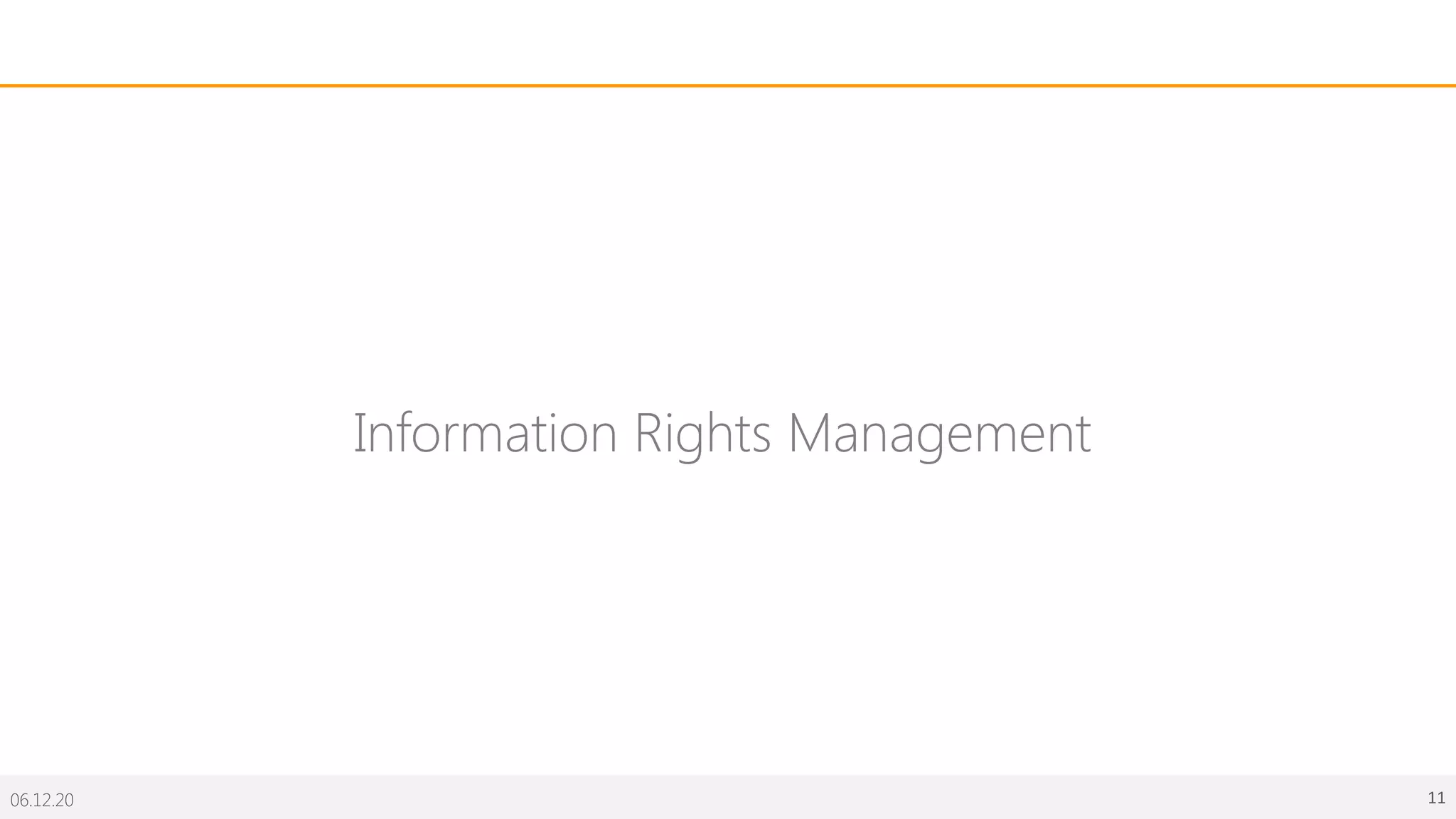 06.12.20 11
Information Rights Management
 