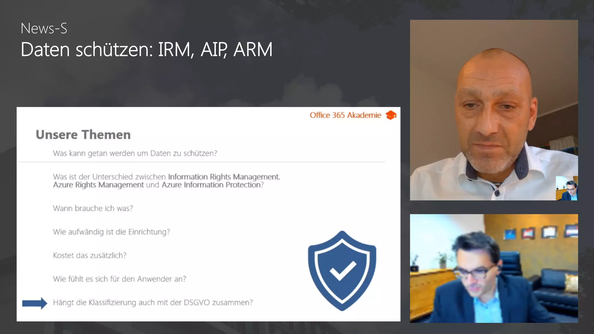 Office 365 Akademie
News-S
Daten schützen: IRM, AIP, ARM
 
