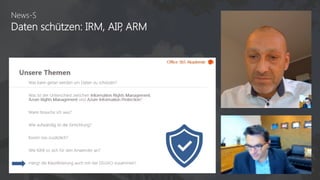 Office 365 Akademie
News-S
Daten schützen: IRM, AIP, ARM
 