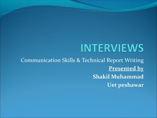 Communication Skills & Technical Report Writing
Presented by
Shakil Muhammad
Uet peshawar
 