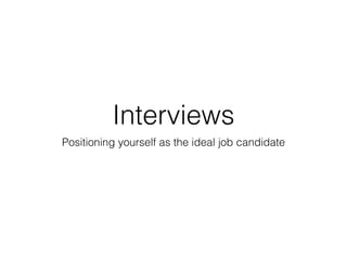 Interviews
How to position yourself as the ideal job candidate
 