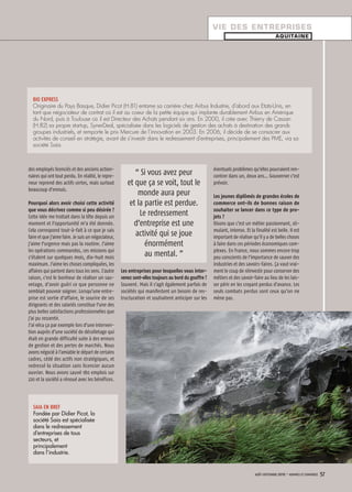 v ie des entreprises
                                                                                                                                         AQ Ui tA ine




  BiO ExPRESS
  Originaire du pays Basque, didier picot (H.81) entame sa carrière chez Airbus industrie, d’abord aux Etats-Unis, en
  tant que négociateur de contrat où il est au coeur de la petite équipe qui implante durablement Airbus en Amérique
  du nord, puis à toulouse où il est directeur des Achats pendant six ans. En 2000, il crée avec thierry de Cassan
  (H.82) sa propre startup, Synerdeal, spécialisée dans les logiciels de gestion des achats à destination des grands
  groupes industriels, et remporte le prix mercure de l’innovation en 2003. En 2006, il décide de se consacrer aux
  activités de conseil en stratégie, avant de s’investir dans le redressement d’entreprises, principalement des pmE, via sa
  société Saia.



des employés licenciés et des anciens action-                                                         éventuels problèmes qu’elles pourraient ren-
naires qui ont tout perdu. En réalité, le repre-
                                                           “ Si vous avez peur                        contrer dans un, deux ans… Gouverner c’est
neur reprend des actifs certes, mais surtout            et que ça se voit, tout le                    prévoir.
beaucoup d’ennuis.
                                                            monde aura peur                           Les jeunes diplômés de grandes écoles de
Pourquoi alors avoir choisi cette activité               et la partie est perdue.                     commerce ont-ils de bonnes raison de
que vous décrivez comme si peu désirée ?                                                              souhaiter se lancer dans ce type de pro-
Cette idée me trottait dans la tête depuis un
                                                             Le redressement                          jets ?
moment et l’opportunité m’a été donnée.                   d’entreprise est une                        Disons que c’est un métier passionnant, sti-
Cela correspond tout-à-fait à ce que je sais                                                          mulant, intense. Et la finalité est belle. Il est
faire et que j’aime faire. Je suis un négociateur,
                                                           activité qui se joue                       important de réaliser qu’il y a de belles choses
j’aime l’urgence mais pas la routine. J’aime                   énormément                             à faire dans ces périodes économiques com-
les opérations commandos, ces missions qui                                                            plexes. En France, nous sommes encore trop
s’étalent sur quelques mois, dix-huit mois
                                                               au mental. ”                           peu conscients de l’importance de sauver des
maximum. J’aime les choses compliquées, les                                                           industries et des savoirs-faires. Ça vaut vrai-
affaires qui partent dans tous les sens. L’autre     Les entreprises pour lesquelles vous inter-      ment le coup de réinvestir pour conserver des
raison, c’est le bonheur de réaliser un sau-         venez sont-elles toujours au bord du gouffre ?   métiers et des savoir-faire au lieu de les lais-
vetage, d’avoir guéri ce que personne ne             Souvent. Mais il s’agit également parfois de     ser périr en les croyant perdus d’avance. Les
semblait pouvoir soigner. Lorsqu’une entre-          sociétés qui manifestent un besoin de res-       seuls combats perdus sont ceux qu’on ne
prise est sortie d’affaire, le sourire de ses        tructuration et souhaitent anticiper sur les     mène pas.
dirigeants et des salariés constitue l’une des
plus belles satisfactions professionnelles que
j’ai pu ressentir.
J’ai vécu ça par exemple lors d’une interven-
tion auprès d’une société de décolletage qui
était en grande difficulté suite à des erreurs
de gestion et des pertes de marchés. Nous
avons négocié à l’amiable le départ de certains
cadres, cédé des actifs non stratégiques, et
redressé la situation sans licencier aucun
ouvrier. Nous avons sauvé 180 emplois sur
220 et la société a rénoué avec les bénéfices.




  Saia En BREf
  Fondée par Didier Picot, la
  société Saia est spécialisée
  dans le redressement
  d’entreprises de tous
  secteurs, et
  principalement
  dans l’industrie.


                                                                                                                             aOûT-SEPTEMBRE 2010   • hOMMES ET cOMMERcE   57
 