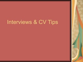 Interviews & CV Tips 