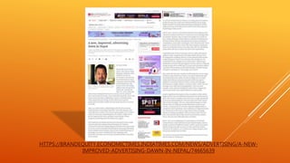 HTTPS://BRANDEQUITY.ECONOMICTIMES.INDIATIMES.COM/NEWS/ADVERTISING/A-NEW-
IMPROVED-ADVERTISING-DAWN-IN-NEPAL/74665639
 