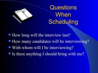 Questions When Scheduling ,[object Object],[object Object],[object Object],[object Object]