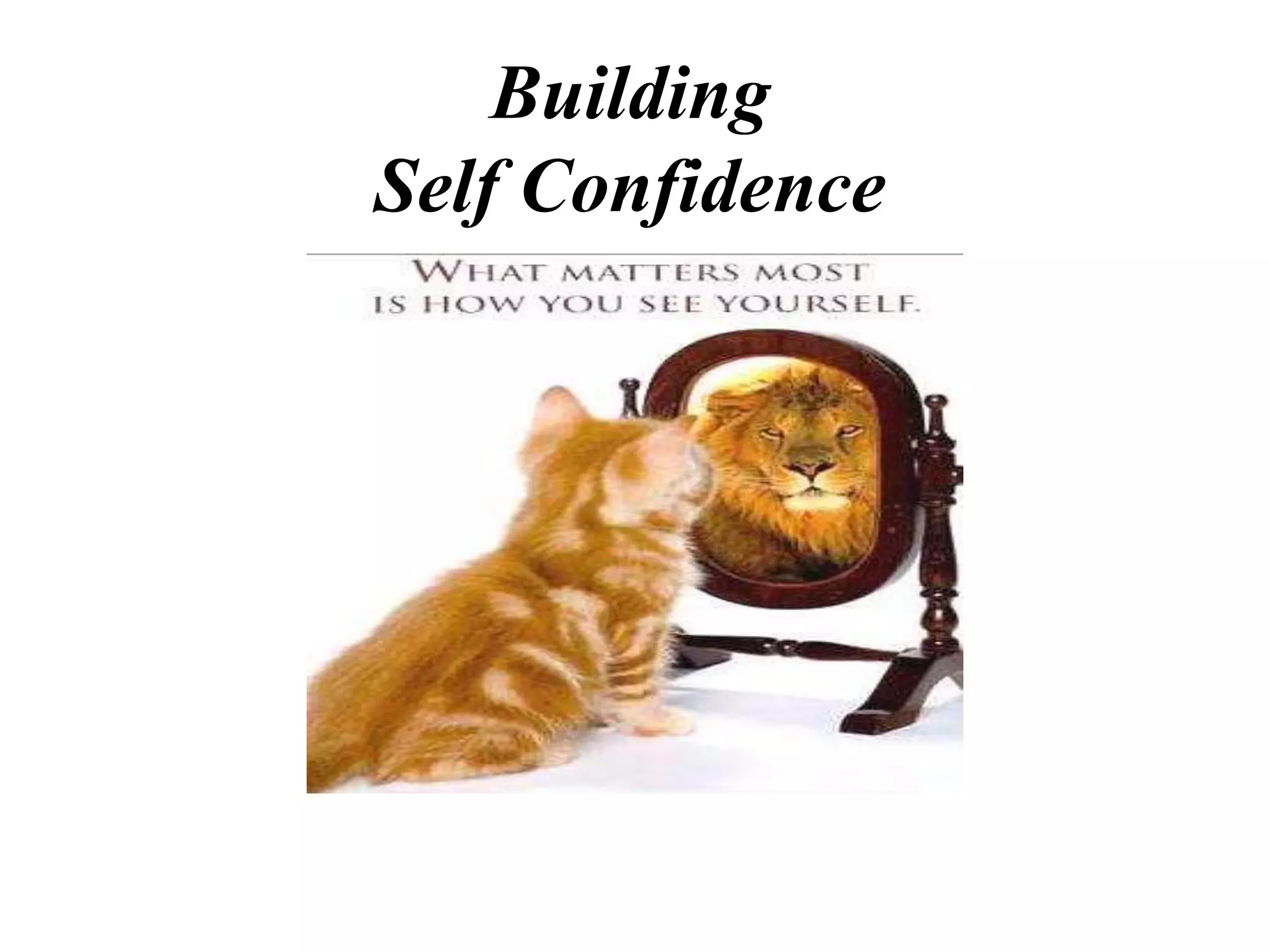 Building
Self Confidence
 