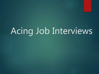 Acing Job Interviews
 