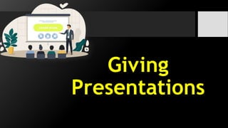 Giving
Presentations
 