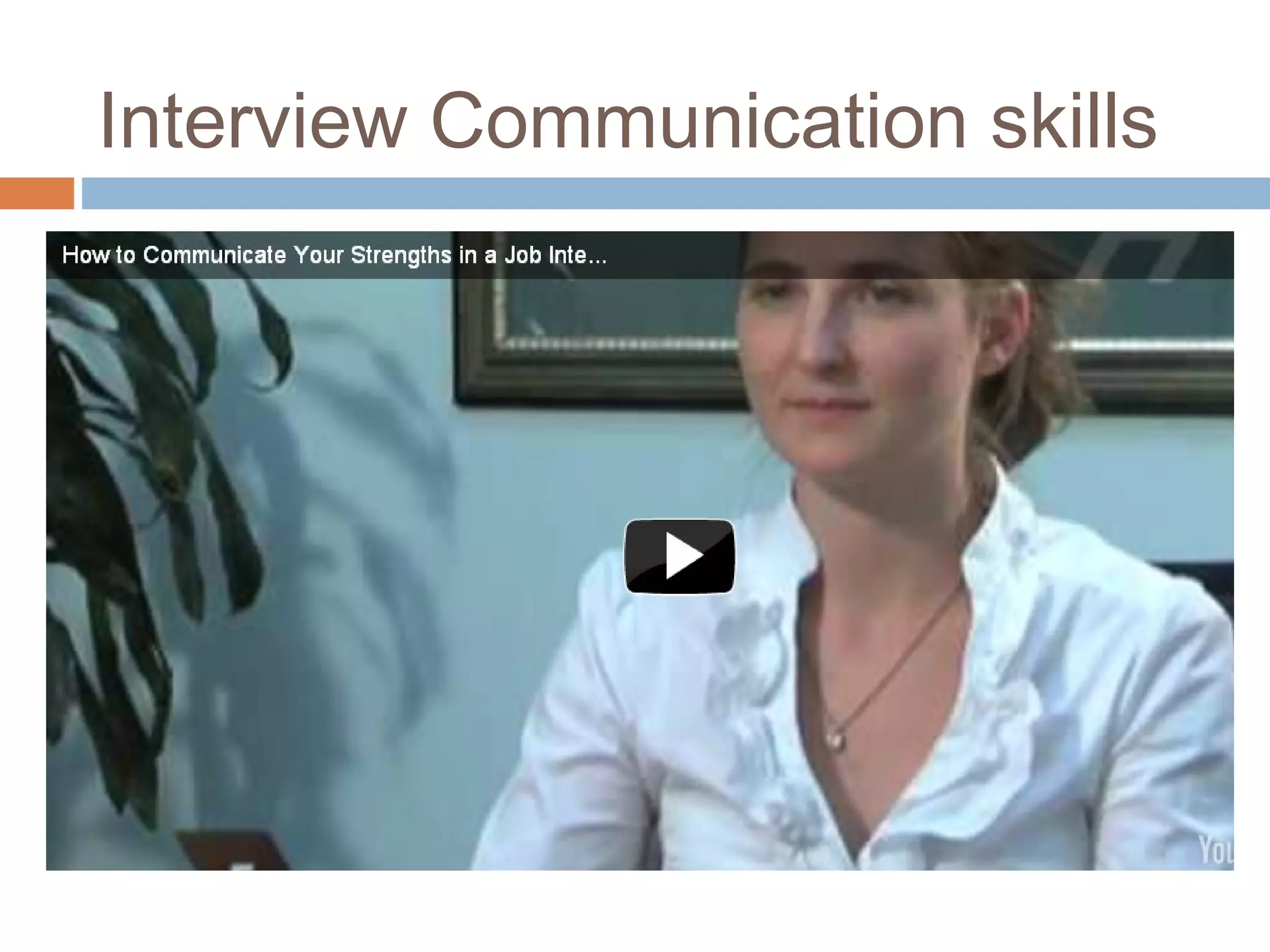 Interview Communication skills
 