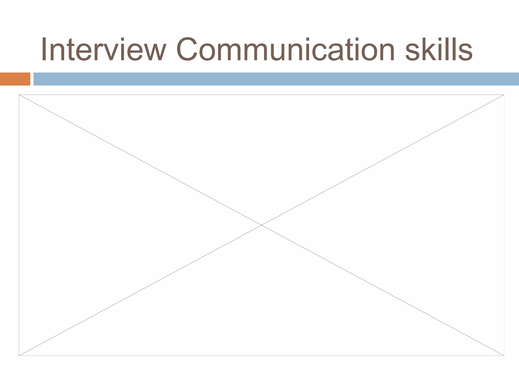 Interview Communication skills
 