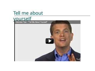 Tell me about
yourself
 