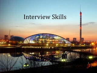 Interview skills
Interview Skills
 